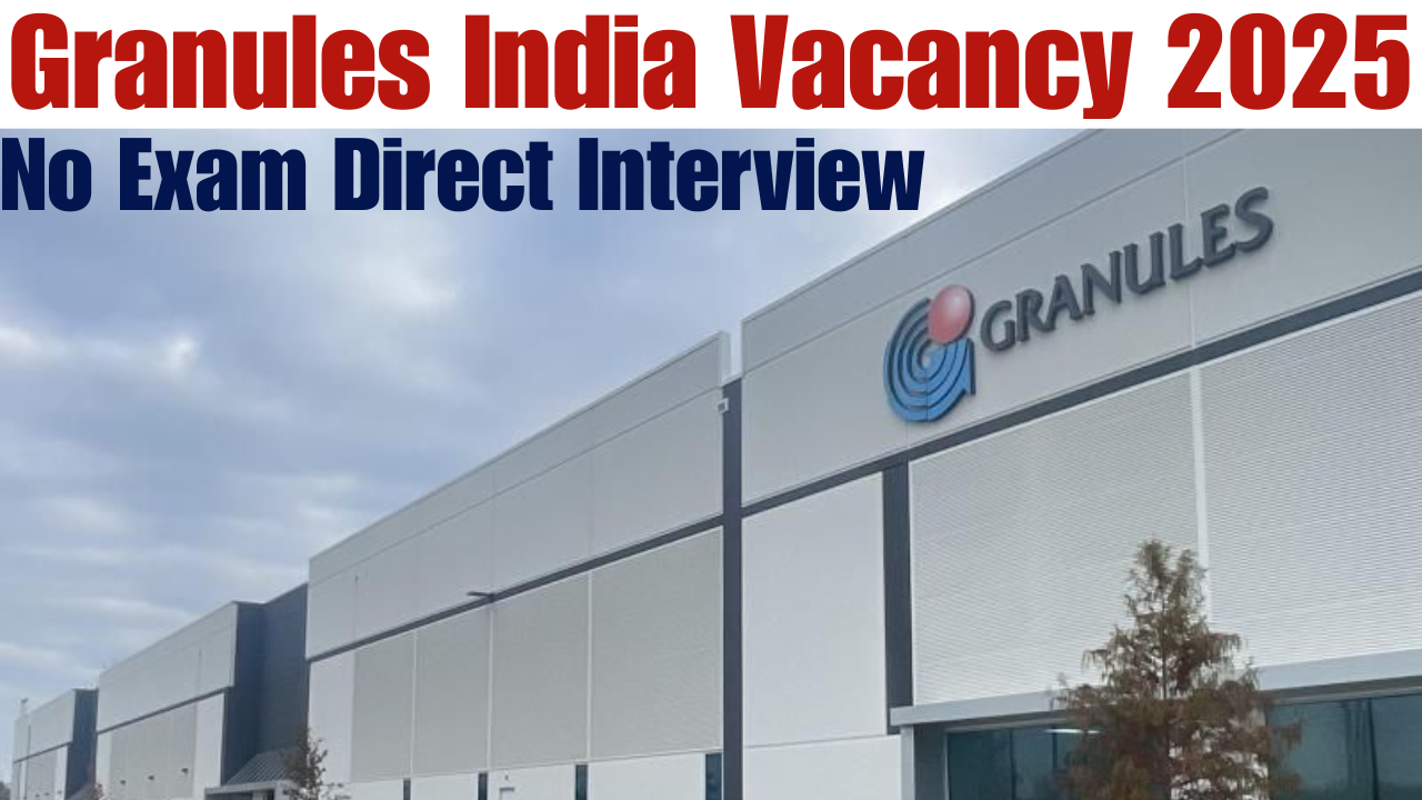 Granules India Vacancy 2025